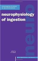 Neurophysiology of Ingestion: Studies in the Neuoscience Series (Studies in the Neurosciences)