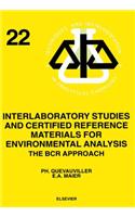 Interlaboratory Studies and Certified Reference Materials for Environmental Analysis: The Bcr Approach(22 Techniques and Instrumentation in Analytical Chemistry)