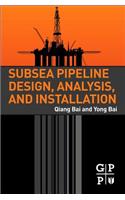 Subsea Pipeline Design, Analysis, and Installation