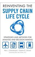 Reinventing the Supply Chain Life Cycle: Strategies and Methods for Analysis and Decision Making