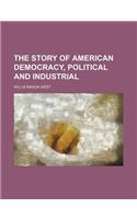 The Story of American Democracy, Political and Industrial