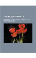 The Four Gospels; Arranged as a Practical Family Commentary, for Every Day in the Year