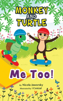 Monkey and Turtle - Me Too!