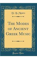 The Modes of Ancient Greek Music (Classic Reprint)