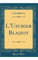 L'Usurier Blaizot (Classic Reprint)