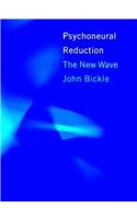 Psychoneural Reduction: The New Wave