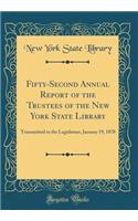 Fifty-Second Annual Report of the Trustees of the New York State Library: Transmitted to the Legislature, January 19, 1870 (Classic Reprint)