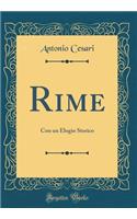 Rime: Con Un Elogio Storico (Classic Reprint): Con Un Elogio Storico (Classic Reprint)