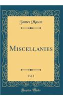 Miscellanies, Vol. 1 (Classic Reprint)