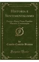 Historia E Sentimentalismo, Vol. 2: Poetas E RaÃ§as Finas; Eusebio Macario, ContinuaÃ§Ã£o (Classic Reprint)