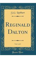 Reginald Dalton, Vol. 3 of 3 (Classic Reprint)