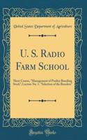 U. S. Radio Farm School: Short Course, "Management of Poultry Breeding Stock"; Lecture No. 1. "Selection of the Breeders" (Classic Reprint)