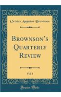 Brownson's Quarterly Review, Vol. 1 (Classic Reprint)