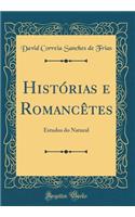 HistÃ³rias E RomancÃ¨tes: Estudos Do Natural (Classic Reprint)