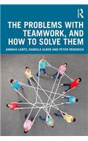 The Problems with Teamwork, and How to Solve Them