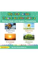 My First Russian Things Around Me in Nature Picture Book with English Translations: Bilingual Early Learning & Easy Teaching Russian Books for Kids