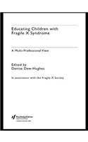 Educating Children with Fragile X Syndrome: A Multi-Professional View(English)