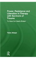 Power, Resistance and Liberation in Therapy with Survivors of Trauma