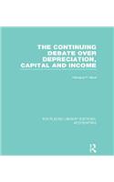 The Continuing Debate Over Depreciation, Capital and Income (Rle Accounting)
