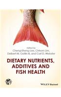 Dietary Nutrients, Additives and Fish Health