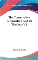 The Conservative Reformation And Its Theology V2