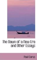 The Dawn of a New Era and Other Essays