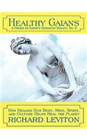 Healthy Gaians: How Healing Our Body, Mind, Spirit, and Culture Helps Heal the Planet