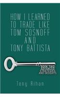 How I learned to trade like Tom Sosnoff and Tony Battista