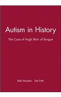 Autism in History: The Case of Hugh Blair of Borgue