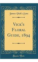 Vick's Floral Guide, 1894 (Classic Reprint)