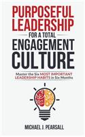 Purposeful Leadership for a Total Engagement Culture