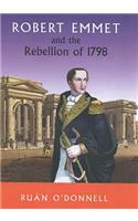 Robert Emmet and the Rebellion 1798