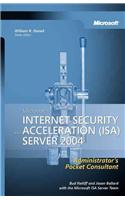 Microsoft Internet Security and Acceleration (ISA) Server 2004 Administrator's Pocket Consultant