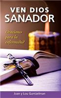 Ven Dios Sanador: Oraciones Dutante LA Enfermedad