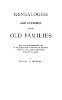 Genealogies and Sketches of Some Old Families Who Have Taken Prominent Part in the Development of Virginia and Kentucky, Especially, and Later of Many