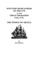 Scottish Highlanders on the Eve of the Great Migration, 1725-1775: The People of Argyll(English)