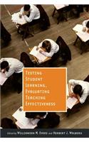 Testing Student Learning, Evaluating Teaching Effectiveness