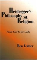 Heidegger's Philosophy of Religion: From God to the Gods