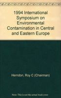 1994 International Symposium on Environmental Contamination in Central and Eastern Europe