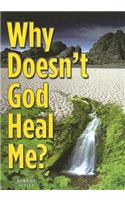 Why Doesn't God Heal Me?