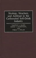 Strategy, Structure, and Antitrust in the Carbonated Soft-Drink Industry
