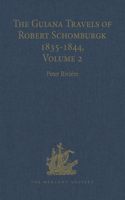 Guiana Travels of Robert Schomburgk Volume II the Boundary Survey, 1840-1844