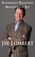 Retirement Planning Simplified By Jay
