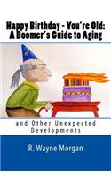 Happy Birthday - You're Old