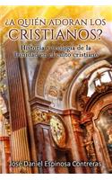 ¿A quien adoran los cristianos?