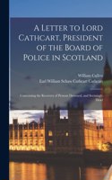 Letter to Lord Cathcart, President of the Board of Police in Scotland