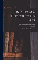 Lines From a Doctor to His Son; or, Knowledge Vs Ignorance