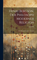 Henri Bergson, der Philosoph Moderner Religion