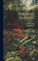 Paradisus Batavus...