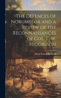 Defences of Norumbega and a Review of the Reconnaissances of Col. T. W. Higginson